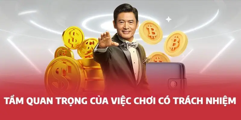 Tầm quan trọng của việc chơi có trách nhiệm